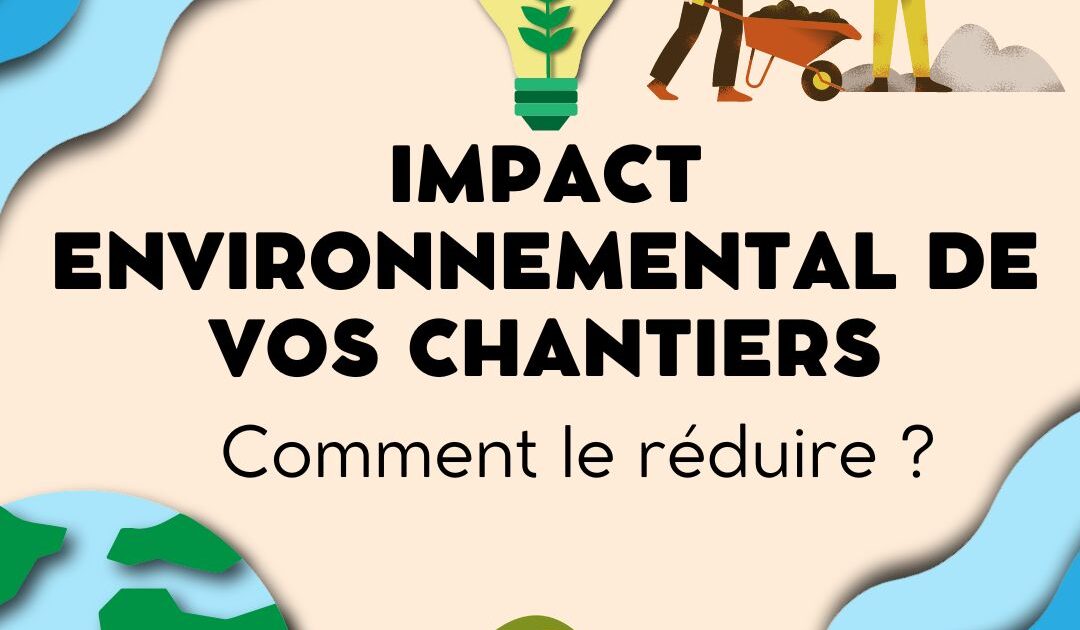 Comment réduire l'impact environnemental des chantiers BTP