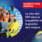 Le rôle des ERP dans la traçabilité et la gestion des risques dans l'industrie alimentaire.