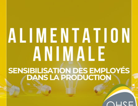 La sensibilisation des employés à la sécurité des denrées produites pour animaux : un levier essentiel pour la qualité des produits.