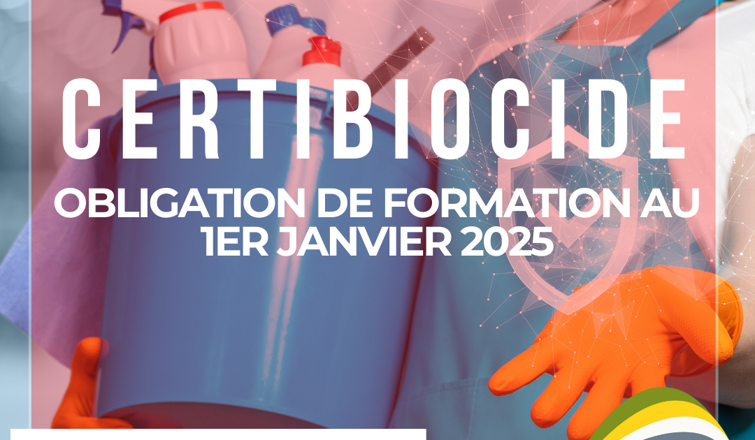 Le Certibiocide, comment encadrer l’utilisation des produits biocides : obligation de formation au 1er janvier 2025.