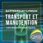 bonnes pratiques pour le transport et la manutention de batteries au lithium.