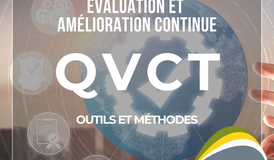 évaluation QVCT avec outils QHSE, méthodes de suivi QVCT, amélioration continue qualité de vie au travail, conformité QVCT entreprise