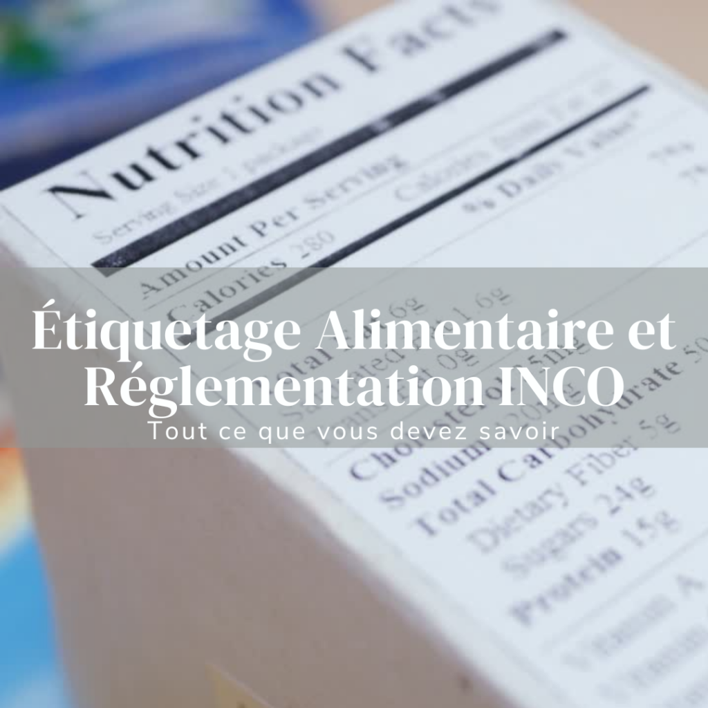 Étiquetage alimentaire et réglementation INCO : Tout ce que vous devez savoir