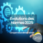 Evolution des normes 2025