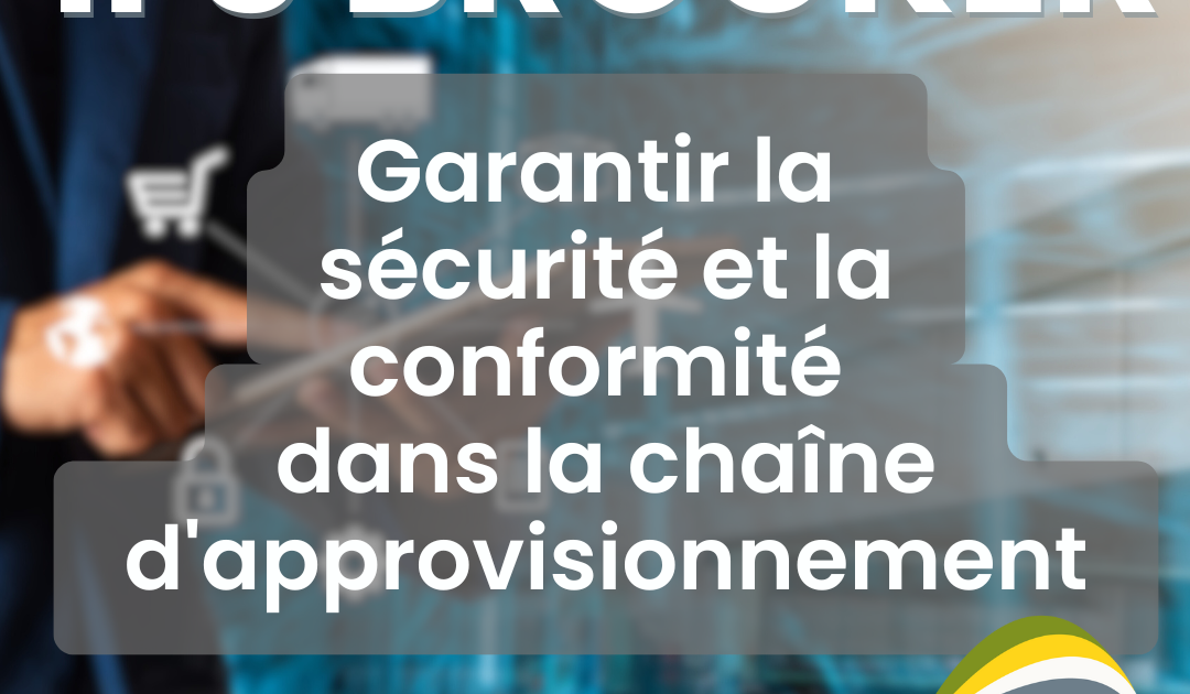 Certification IFS Broker : garantir la sécurité et la conformité dans la chaîne d'approvisionnement